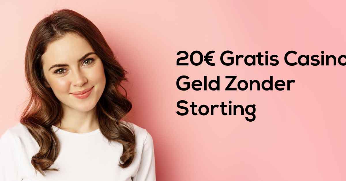20e Gratis Speelgeld Zonder Storting