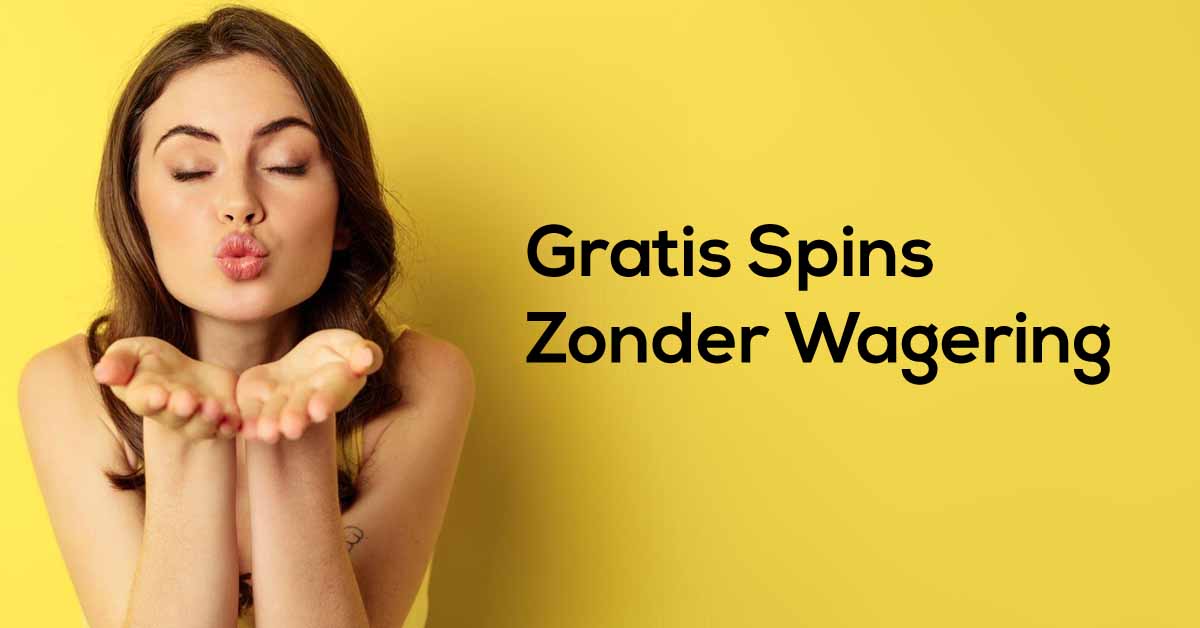 Gratis Spins Zonder Inzetvereisten - no wager