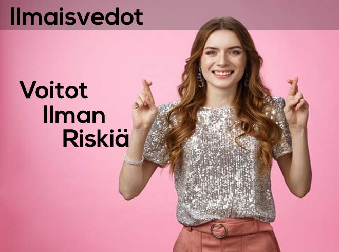 ilmaisveto ilman talletusta ja riskiä