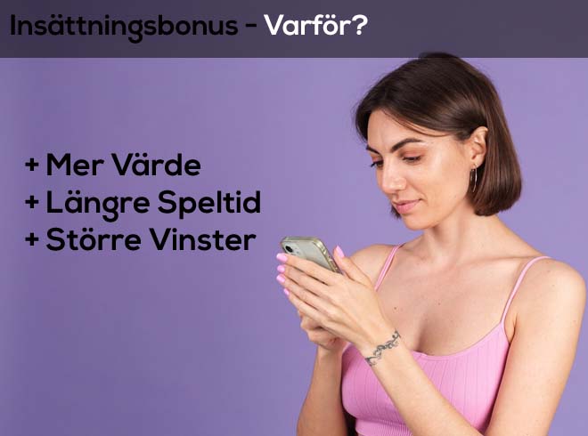 Insättningsbonus värför?