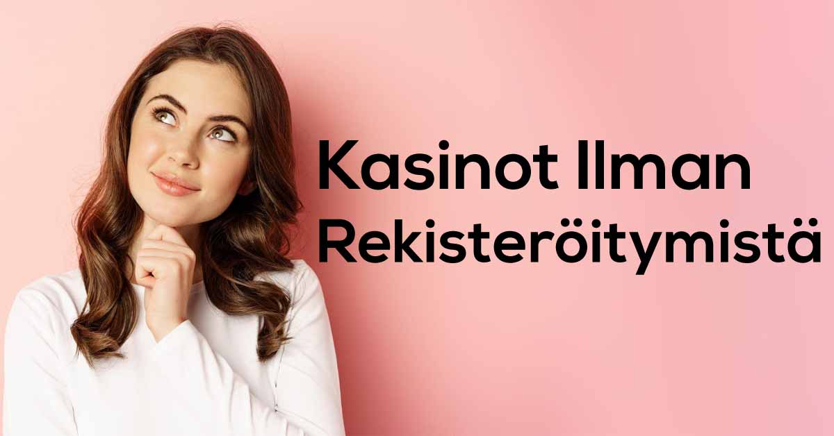 kasinot ilman rekisteröitymistä