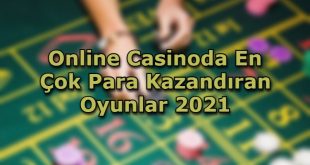 online casinoda en cok para kazandiran oyunlar hangileri